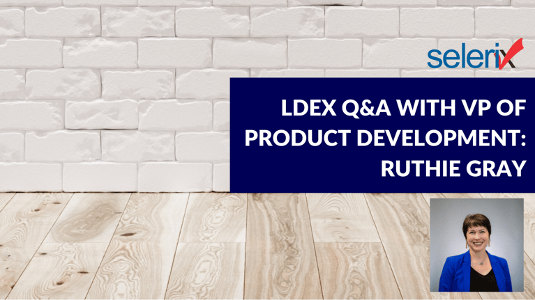 LDEx Q&A with Selerix VP of Product Development, Ruthie Gray: Part 1